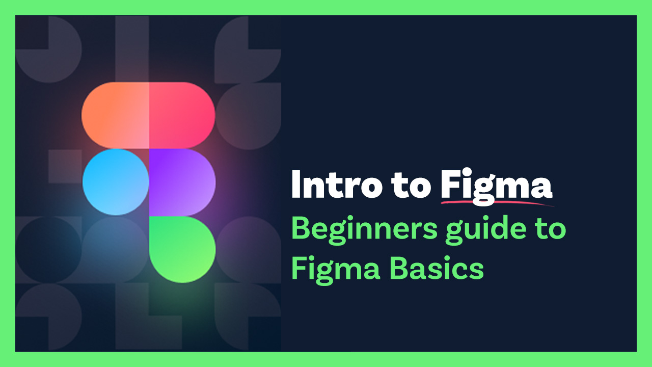 Intro To Figma - A Beginners Guide To Figma Basics - Free Figma Template